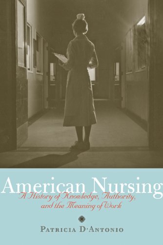 American Nursing : A History of Knowledge, Authority, and the Meaning of Work