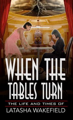 When The Tables Turn: The Life and Times of Latasha Wakefield
