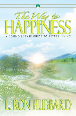 The Way to Happiness: A Common Sense Guide to Better Living