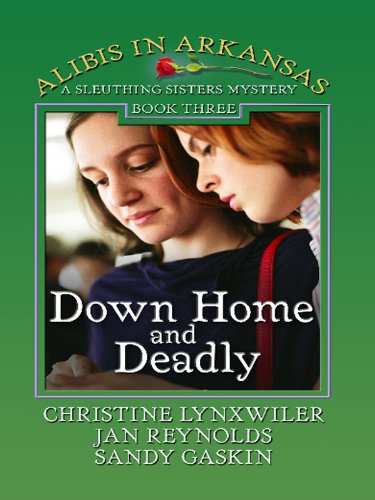 Down Home and Deadly : A Sleuthing Sisters Mystery