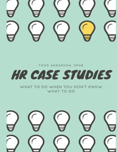 HR Case Studies: What to Do When You Don't Know What to Do