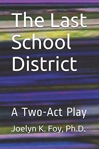The Last School District : A Two-Act Play.